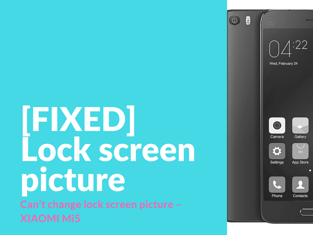 FIXED] Can't change lock screen picture - Mi5 - Xiaomi Firmware