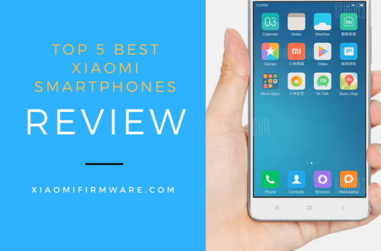 [Review] Top 5 Best Xiaomi Smartphones Xiaomi Firmware