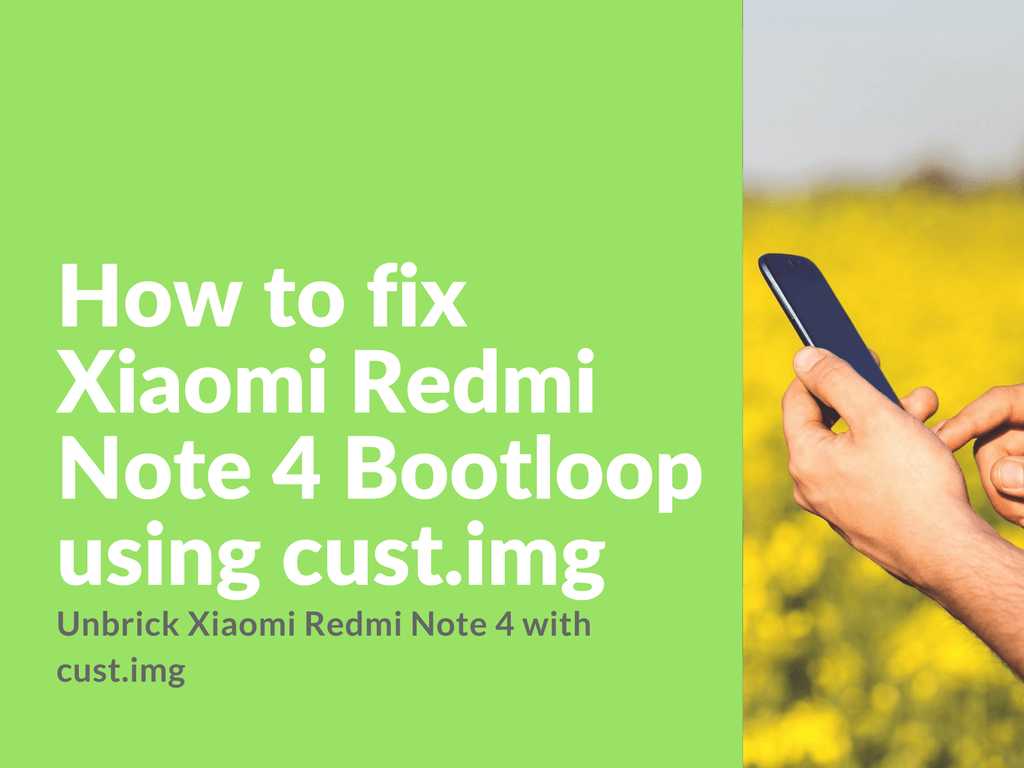 Redmi Note 4 Bootloop using cust.img