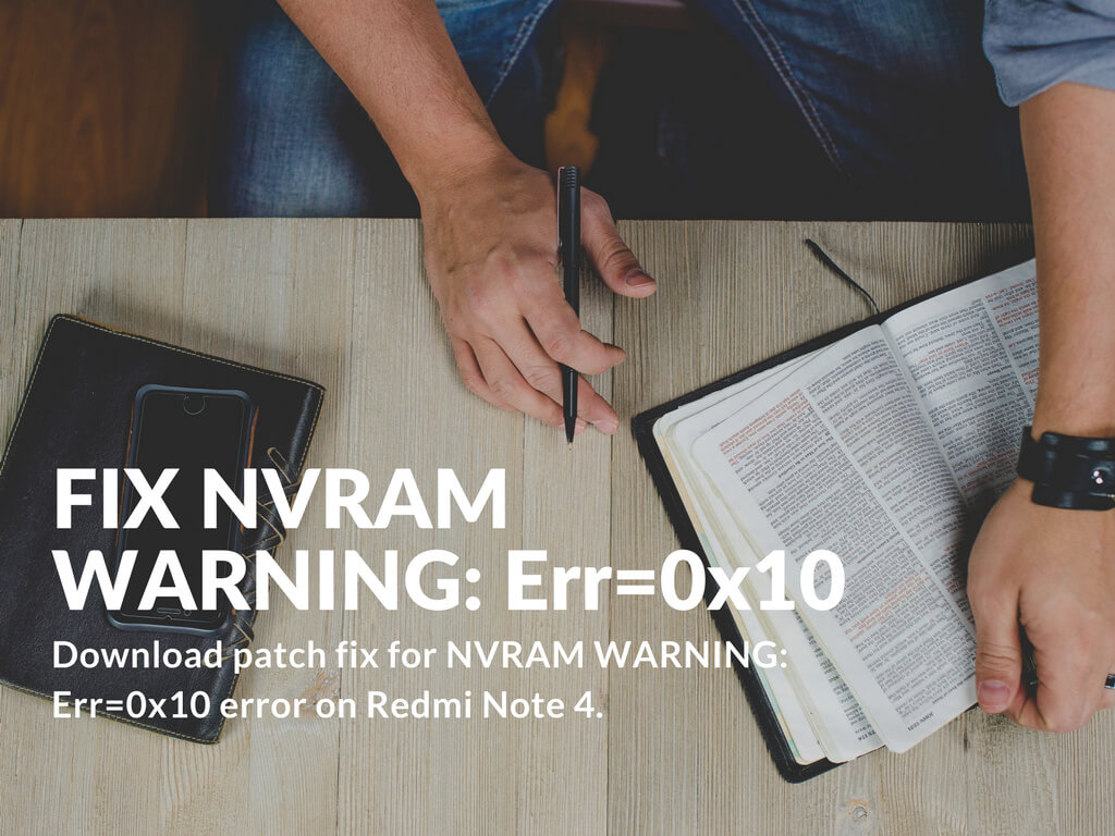 NVRAM WARNING: Err=0x10 issue on Redmi Note 4