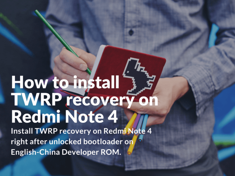 Install TWRP on Redmi Note 4 Developer ROM