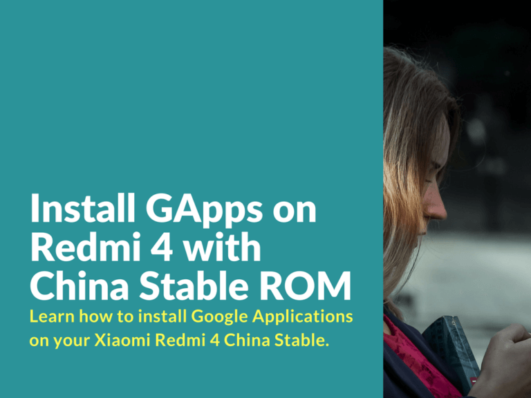 Install Gapps on Redmi 4 China Rom