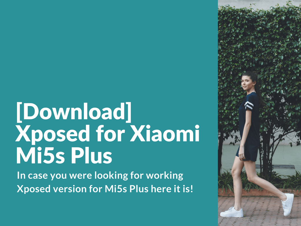 How to install Xposed on Xiaomi Mi5s Plus