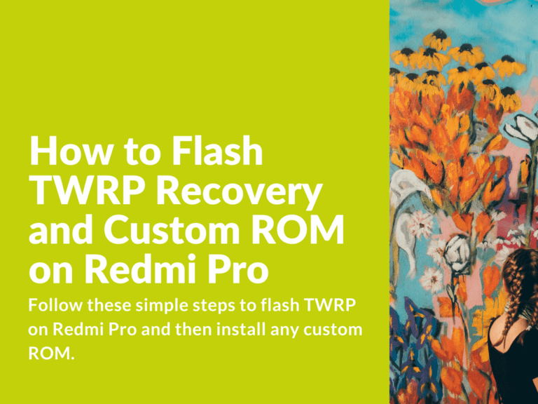 Flash TWRP Recovery and Custom ROM on Redmi Pro