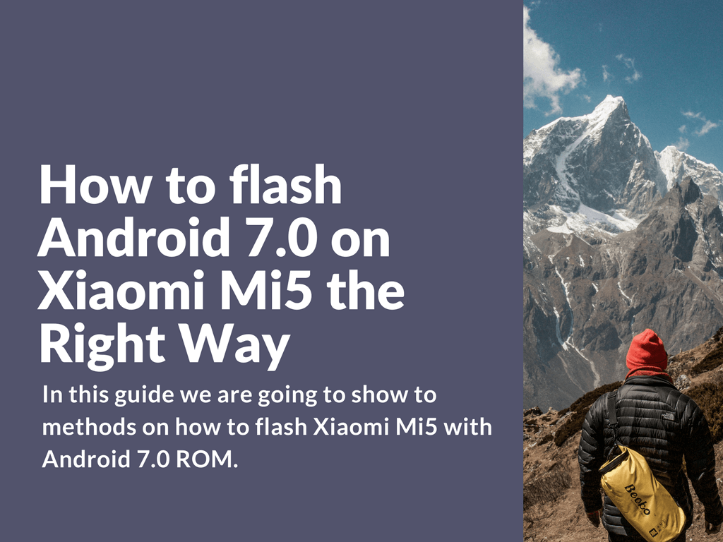 How to flash Android 7.0 on Xiaomi Mi5 the Right Way