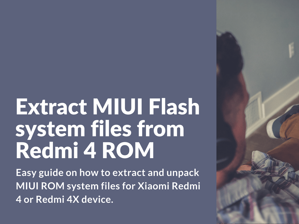 How to extract MIUI system files from Redmi 4