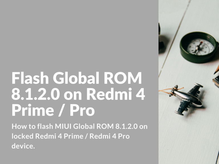Flash Global ROM 8.1.2.0 on Redmi 4 Prime