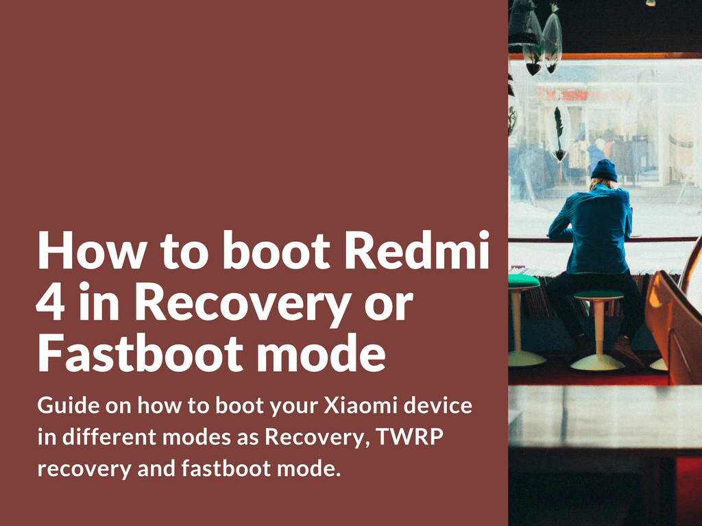 Recovery / TWRP / Fastboot mode on Redmi 4 and Redmi 4X