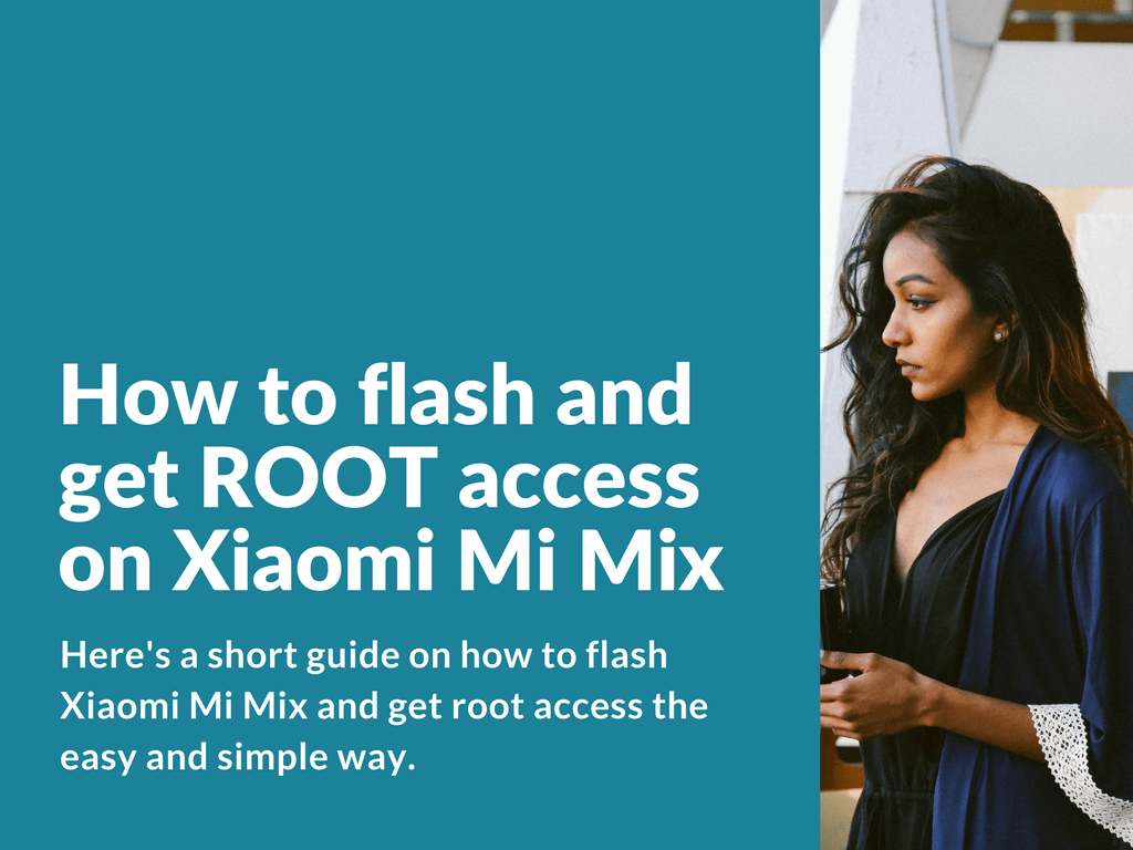 [Guide] Flash and ROOT the Xiaomi Mi Mix