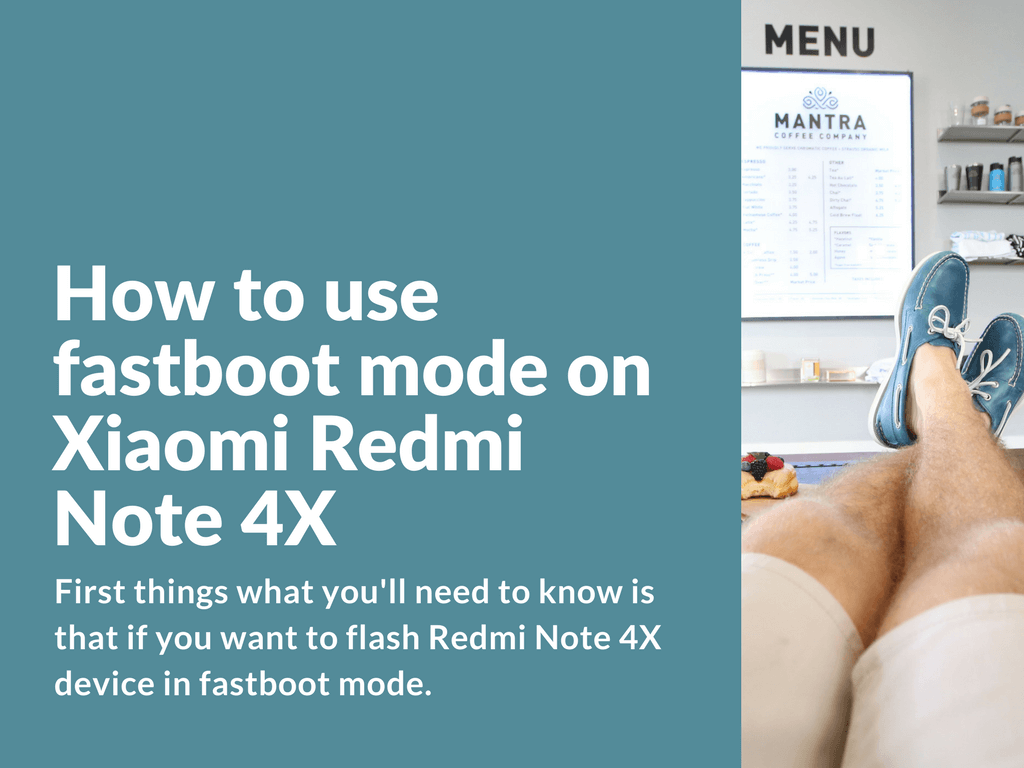 Fastboot mode guide for Redmi Note 4X