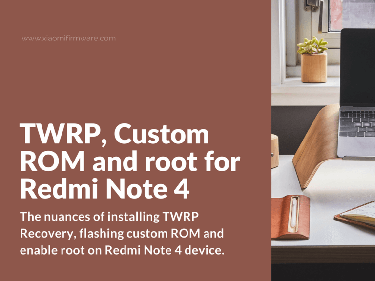 TWRP, Custom ROM and root Redmi Note 4