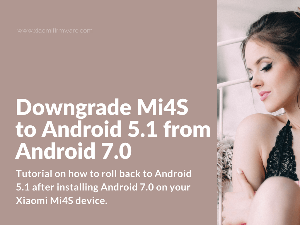 How to downgrade Mi4S from Android 7.0 to Android 5.1