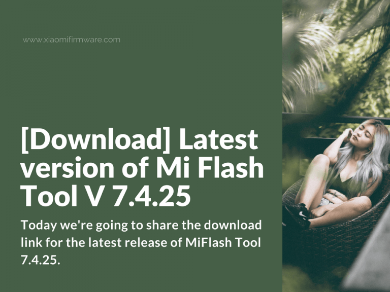 Latest version of Mi Flash Tool V 7.4.25