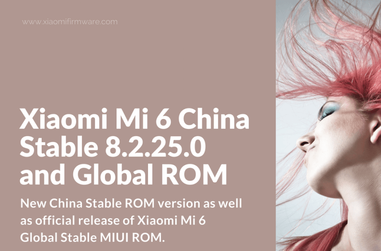 Xiaomi Mi 6 China Stable 8.2.25.0 and Global ROM  Xiaomi 