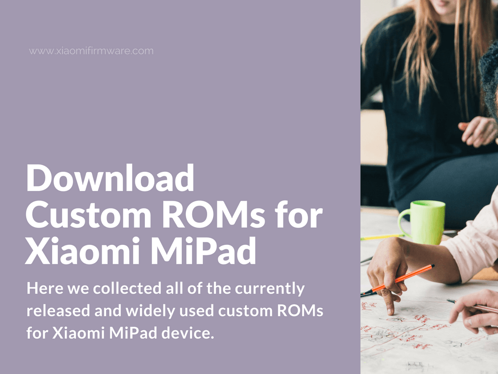 Download Latest Xiaomi Mi Pad Custom ROMs