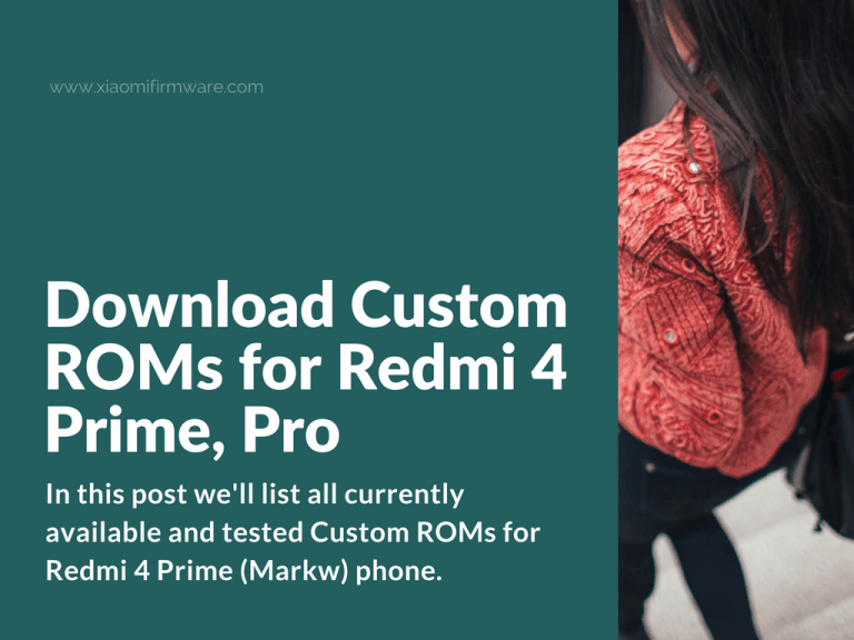 Download Custom ROMs for Redmi 4 Prime - Xiaomi Firmware