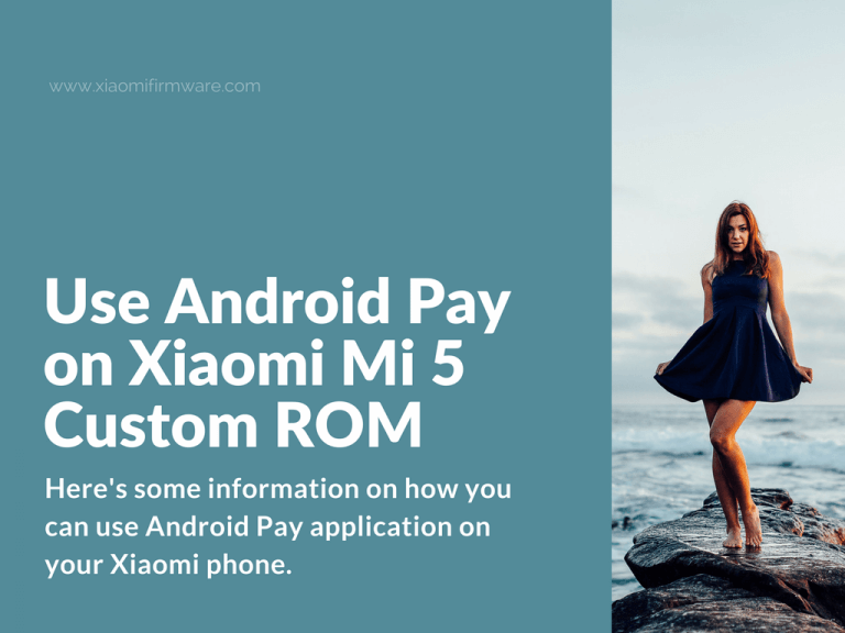 Android Pay on Xiaomi with Custom ROM