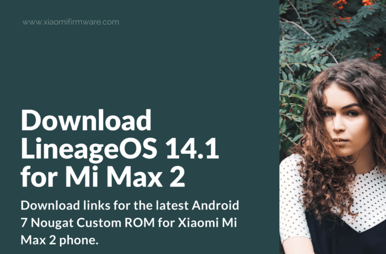 Download LineageOS 14.1 for Xiaomi Mi Max 2 - Xiaomi Firmware