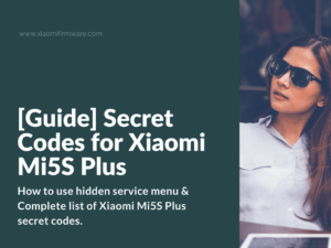 Secret Codes for Xiaomi Mi5S Plus - Xiaomi Firmware