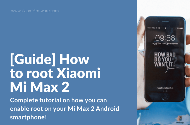 [Guide] How to root Xiaomi Mi Max 2 - Xiaomi Firmware