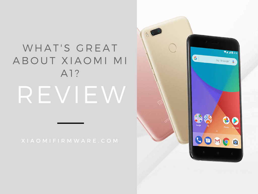 Xiaomi Mi A1 Overview