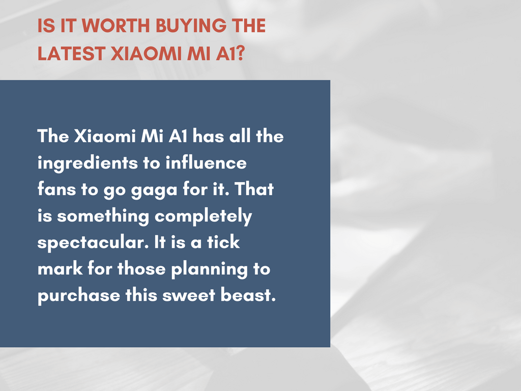 Mi A1 - One of the best Xiaomi Smartphone
