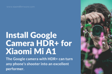 Install Google Camera HDR+ for Xiaomi Mi A1
