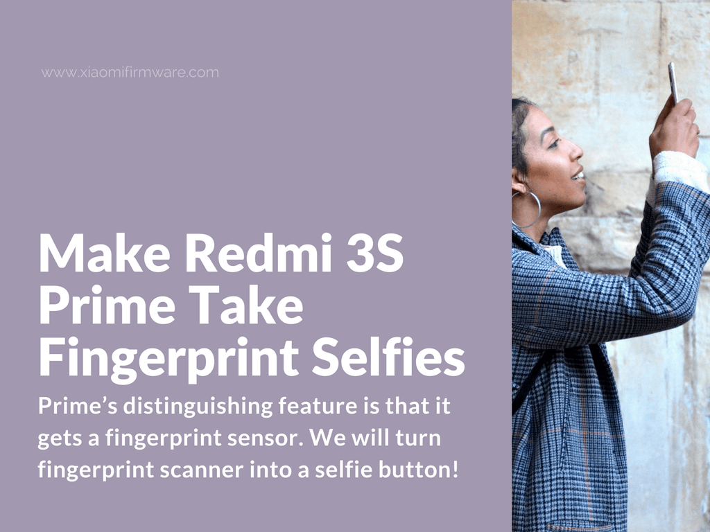 How to Make Redmi 3S Prime Take Fingerprint Selfies