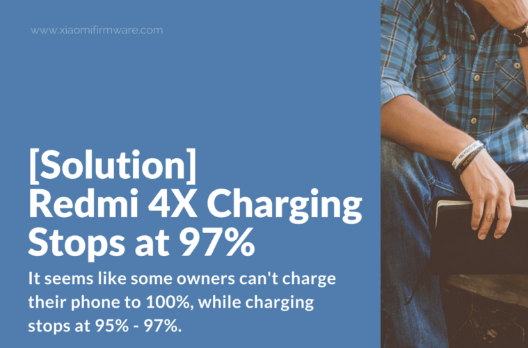 [Solution] Redmi 4X Charging Stops at 97 Xiaomi Firmware