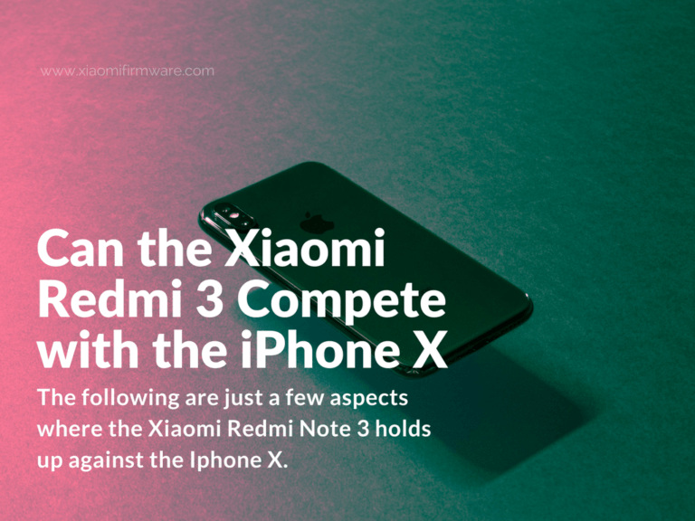 Can the Xiaomi Redmi 3 Compete with the iPhone X
