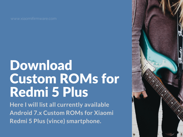 All the Custom Android ROMs for Xiaomi Redmi 5 Plus
