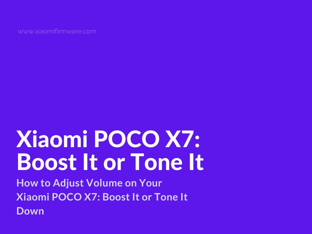 How to Adjust Volume on Your POCO X7: Boost It or Tone It Down - Xiaomi ...